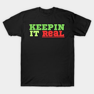 Keepin' it real funny T-Shirt